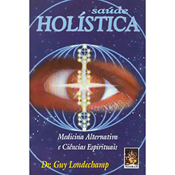 Saúde Holística - Medicinas Alternativas e Ciências Espirituais