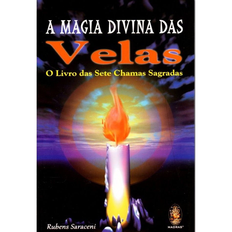 Magia Divina das Velas, A - O Livro das Sete Chamas Sagradas